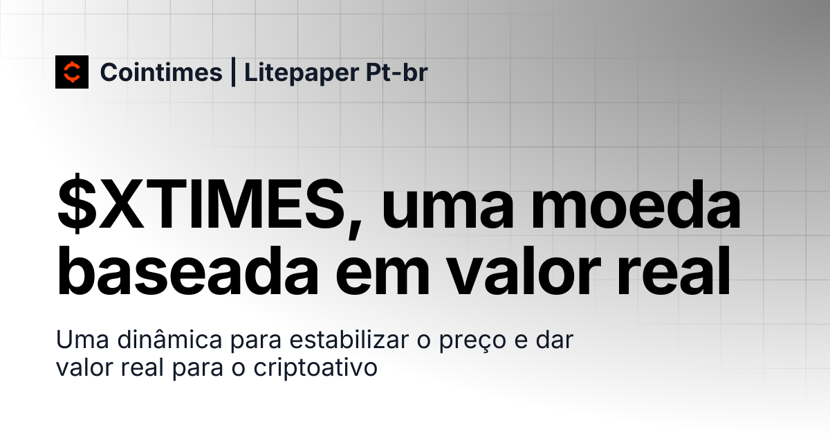 $XTIMES, uma moeda baseada em valor real | Cointimes | Litepaper Pt-br